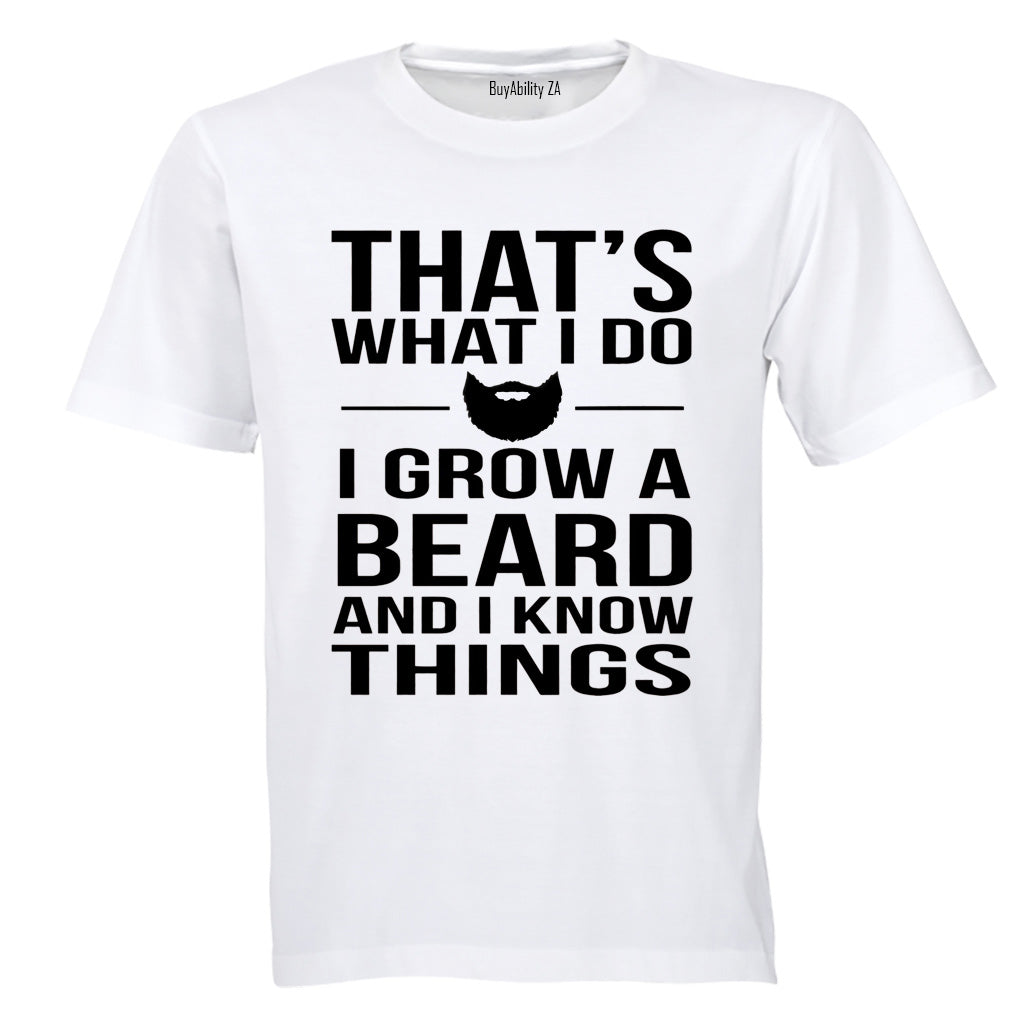 That's What I Do, Grow A Beard - Adults - T-Shirt
