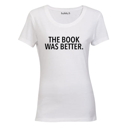 The Book Was Better - Ladies - T-Shirt - BuyAbility South Africa