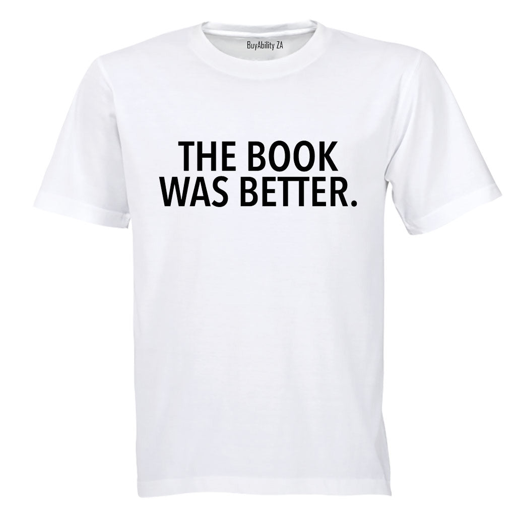 The Book Was Better - Adults - T-Shirt - BuyAbility South Africa