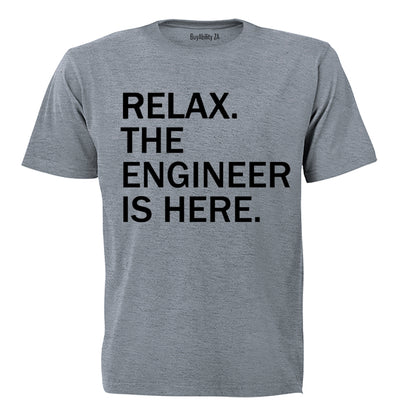 Relax, Engineer is Here - Adults - T-Shirt