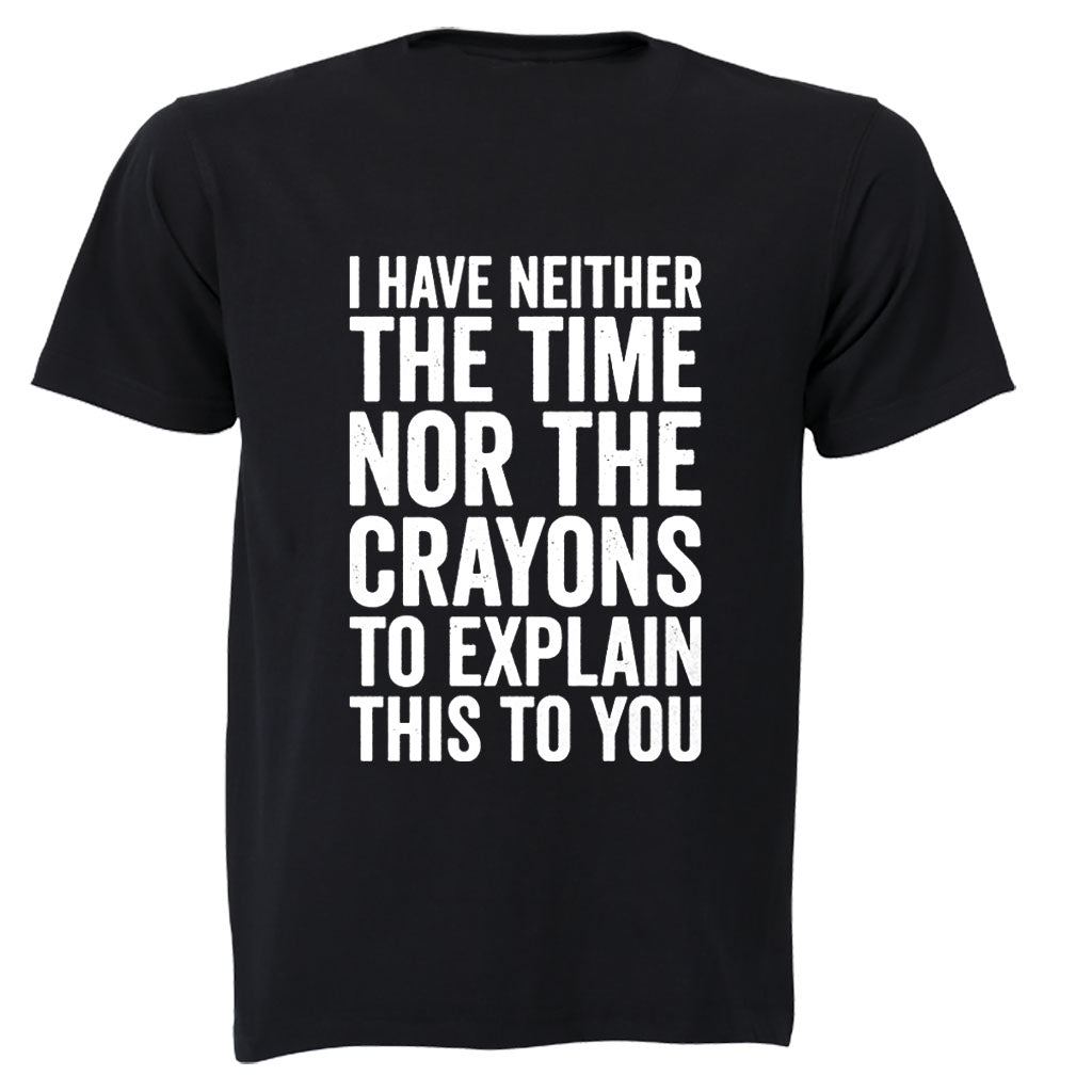 The Time Nor The Crayons - Adults - T-Shirt - BuyAbility South Africa