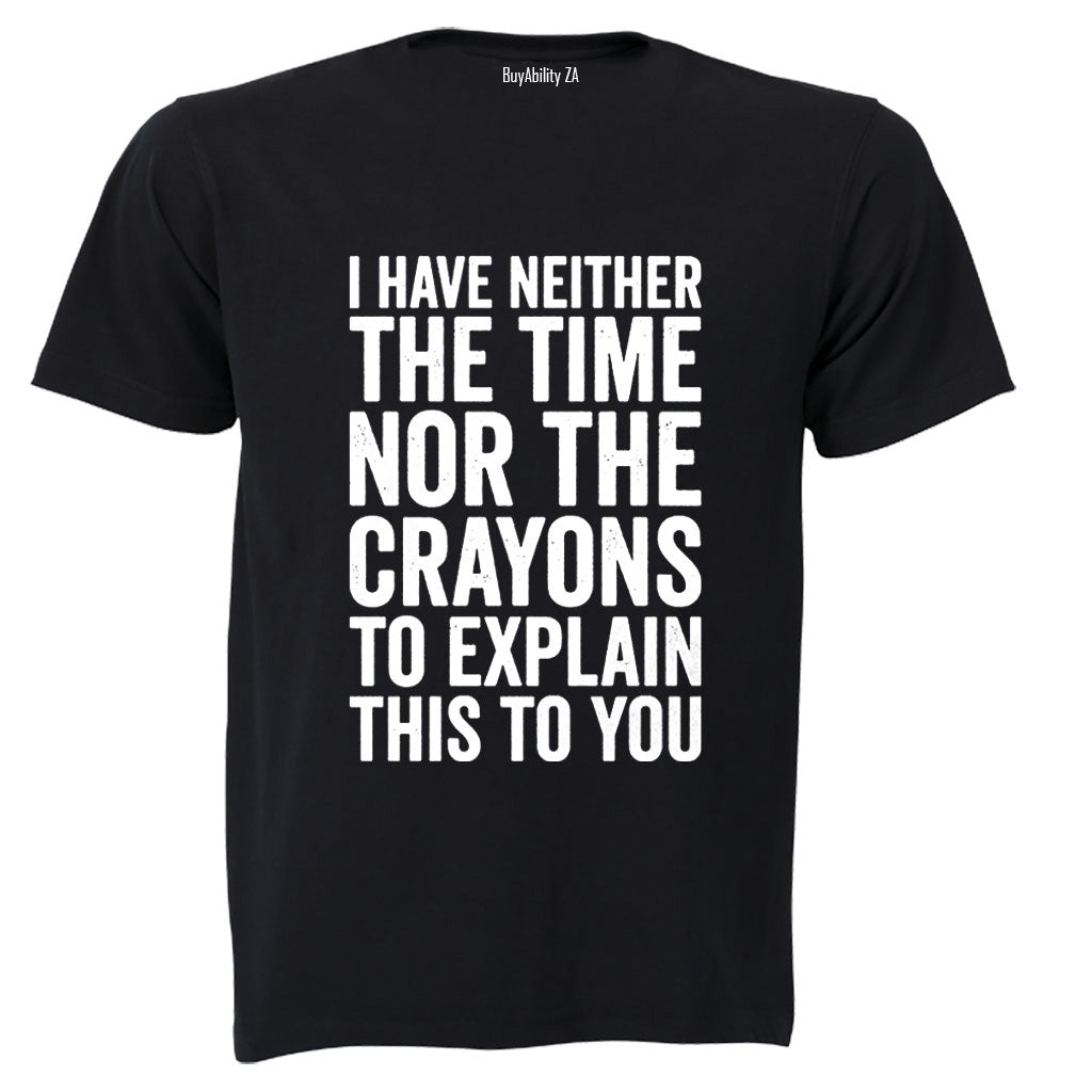 The Time Nor The Crayons - Adults - T-Shirt