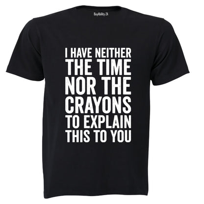 The Time Nor The Crayons - Adults - T-Shirt