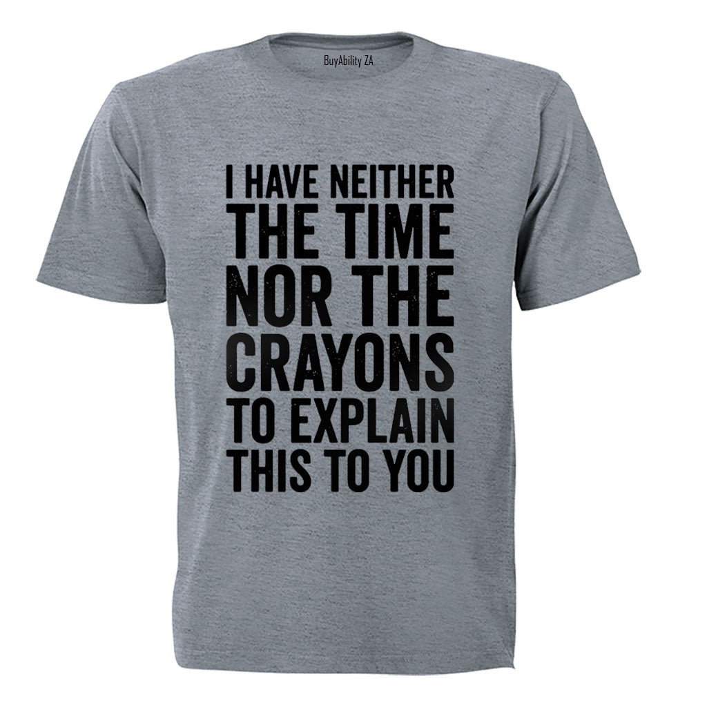 The Time Nor The Crayons - Adults - T-Shirt
