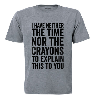 The Time Nor The Crayons - Adults - T-Shirt