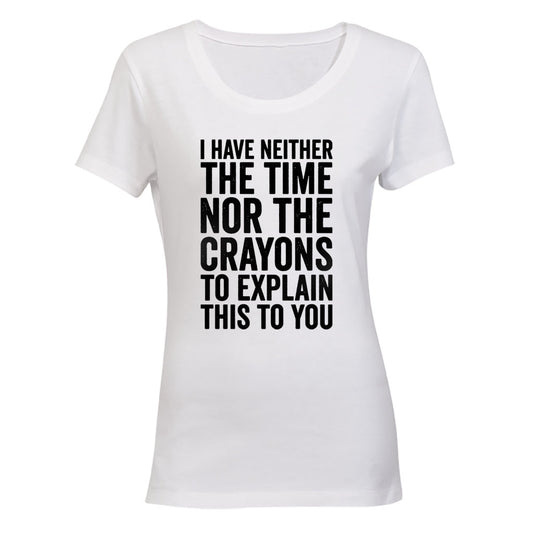 The Time Nor The Crayons - Ladies - T-Shirt - BuyAbility South Africa