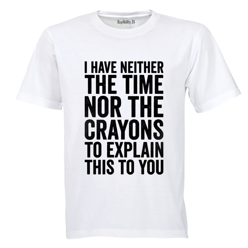 The Time Nor The Crayons - Adults - T-Shirt