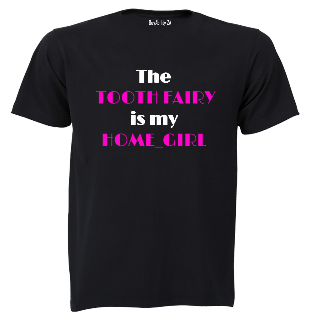 The Tooth Fairy is my Home_Girl - Kids T-Shirt