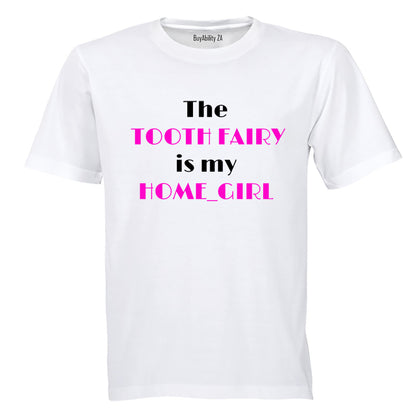 The Tooth Fairy is my Home_Girl - Kids T-Shirt