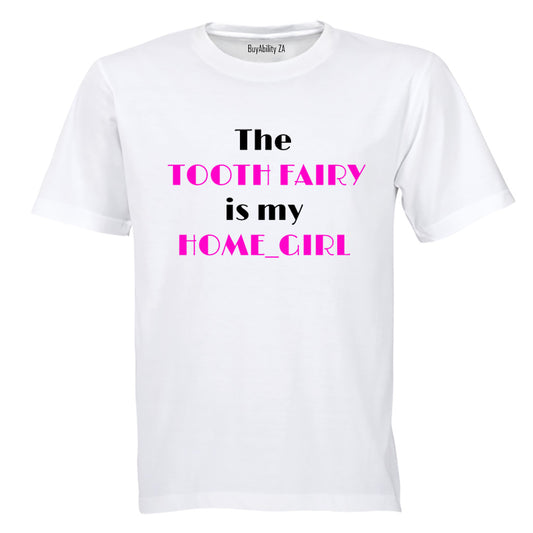 The Tooth Fairy is my Home_Girl - Kids T-Shirt