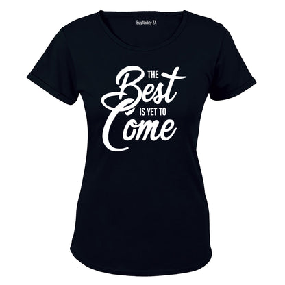The Best is Yet to Come - Ladies - T-Shirt