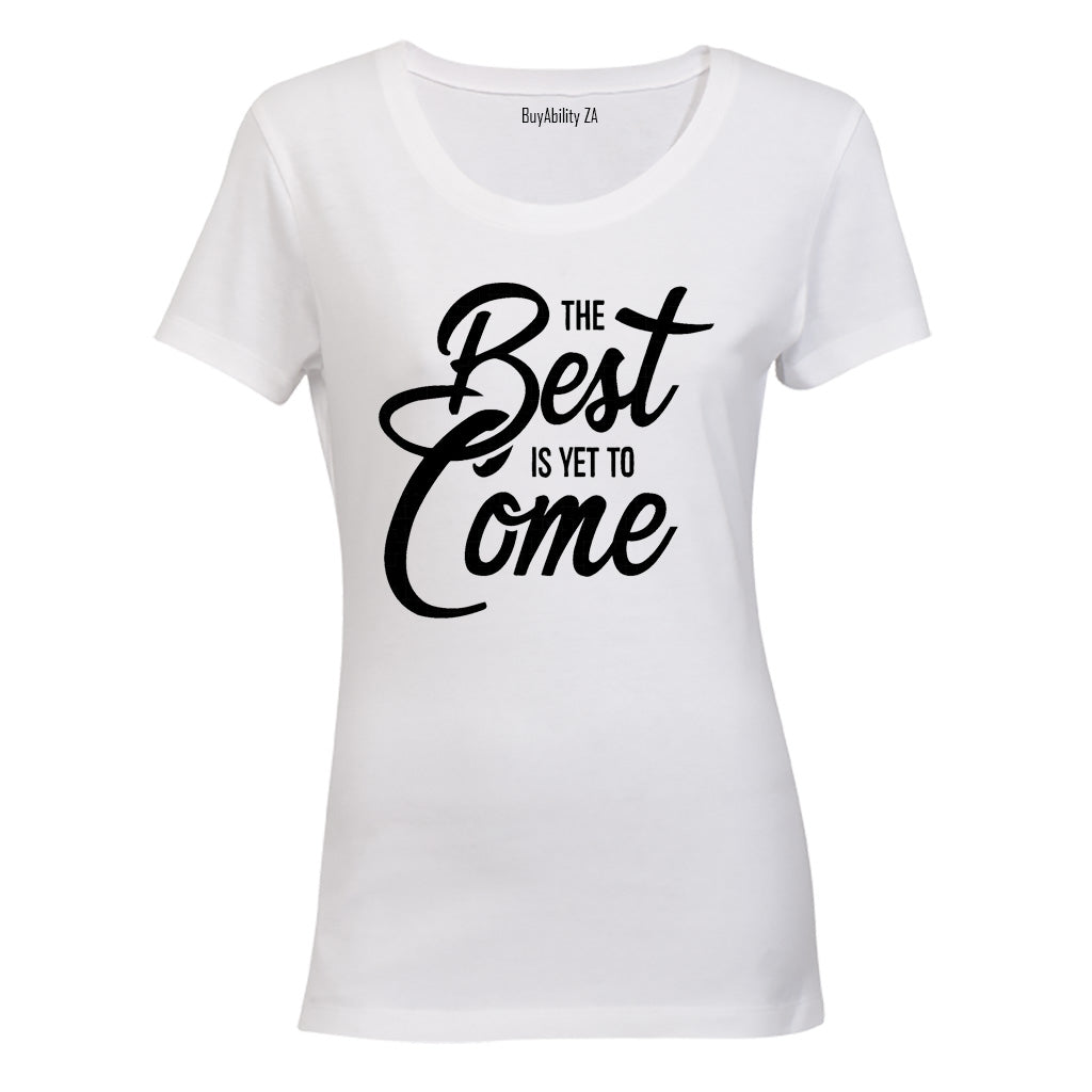 The Best is Yet to Come - Ladies - T-Shirt