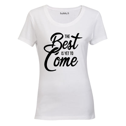 The Best is Yet to Come - Ladies - T-Shirt