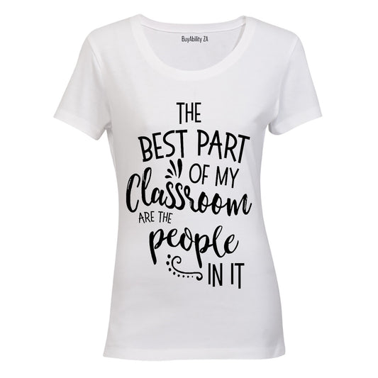 The best part of my Classroom are the People in it! - Ladies - T-Shirt