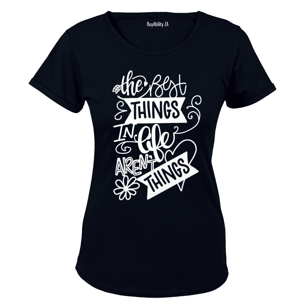The Best Things in Life aren't Things - Ladies - T-Shirt
