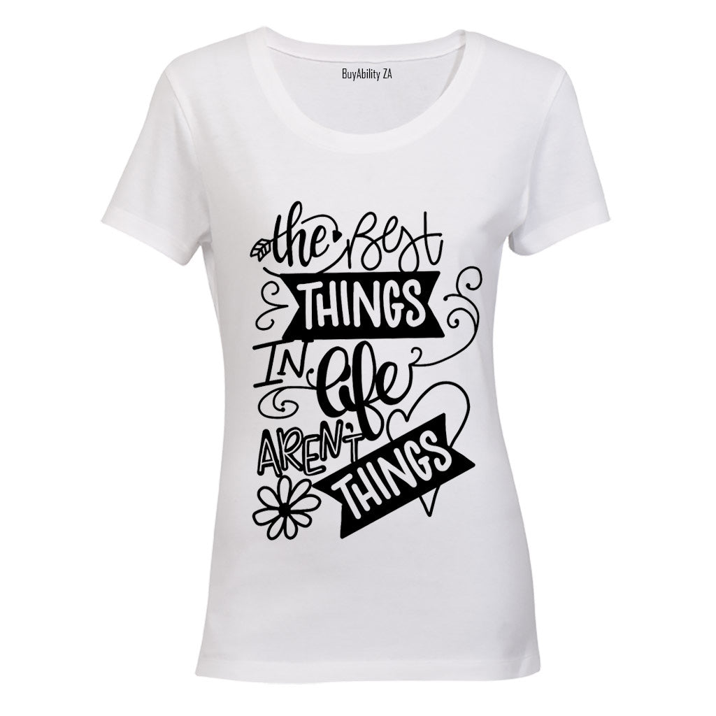 The Best Things in Life aren't Things - Ladies - T-Shirt