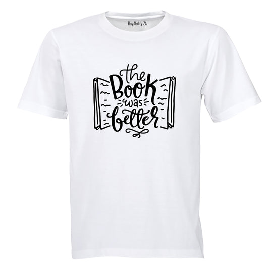 The Book Was Better - Adults - T-Shirt