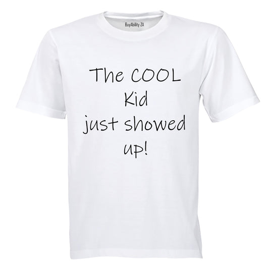 The Cool Kid Just Showed Up - Kids T-Shirt - BuyAbility