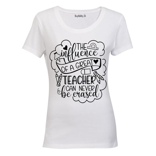 The Influence of a Great Teacher can Never Be Erased! - Ladies - T-Shirt