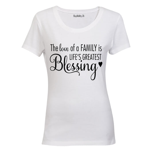 The Love of a Family is Life's Greatest Blessing - Ladies - T-Shirt