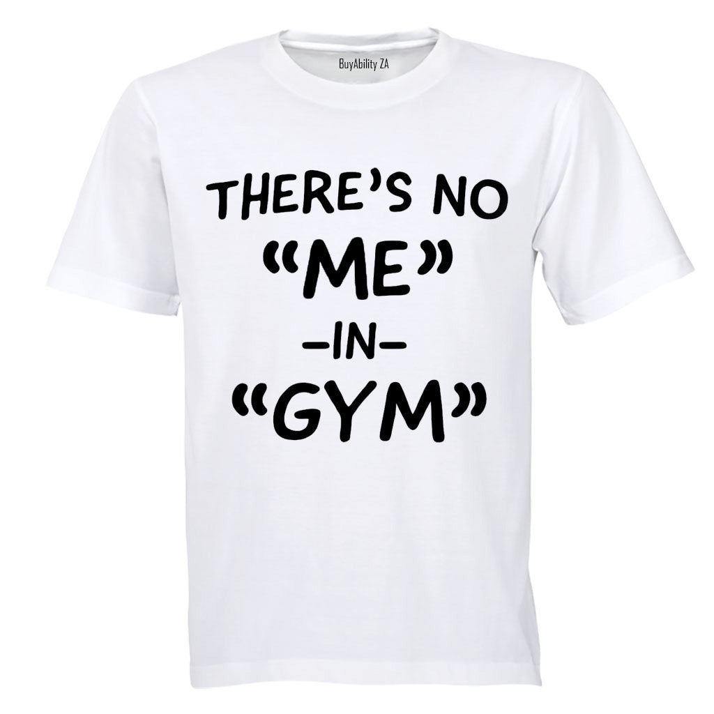 There's No "ME" in GYM - Adults - T-Shirt
