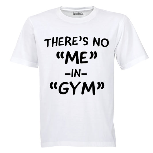 There's No "ME" in GYM - Adults - T-Shirt