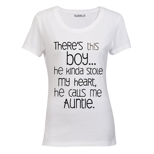 There's this Boy... he kinda Stole my Heart - he calls me Auntie! - Ladies - T-Shirt