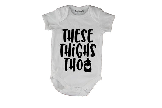 These Thighs Tho! - Baby Grow
