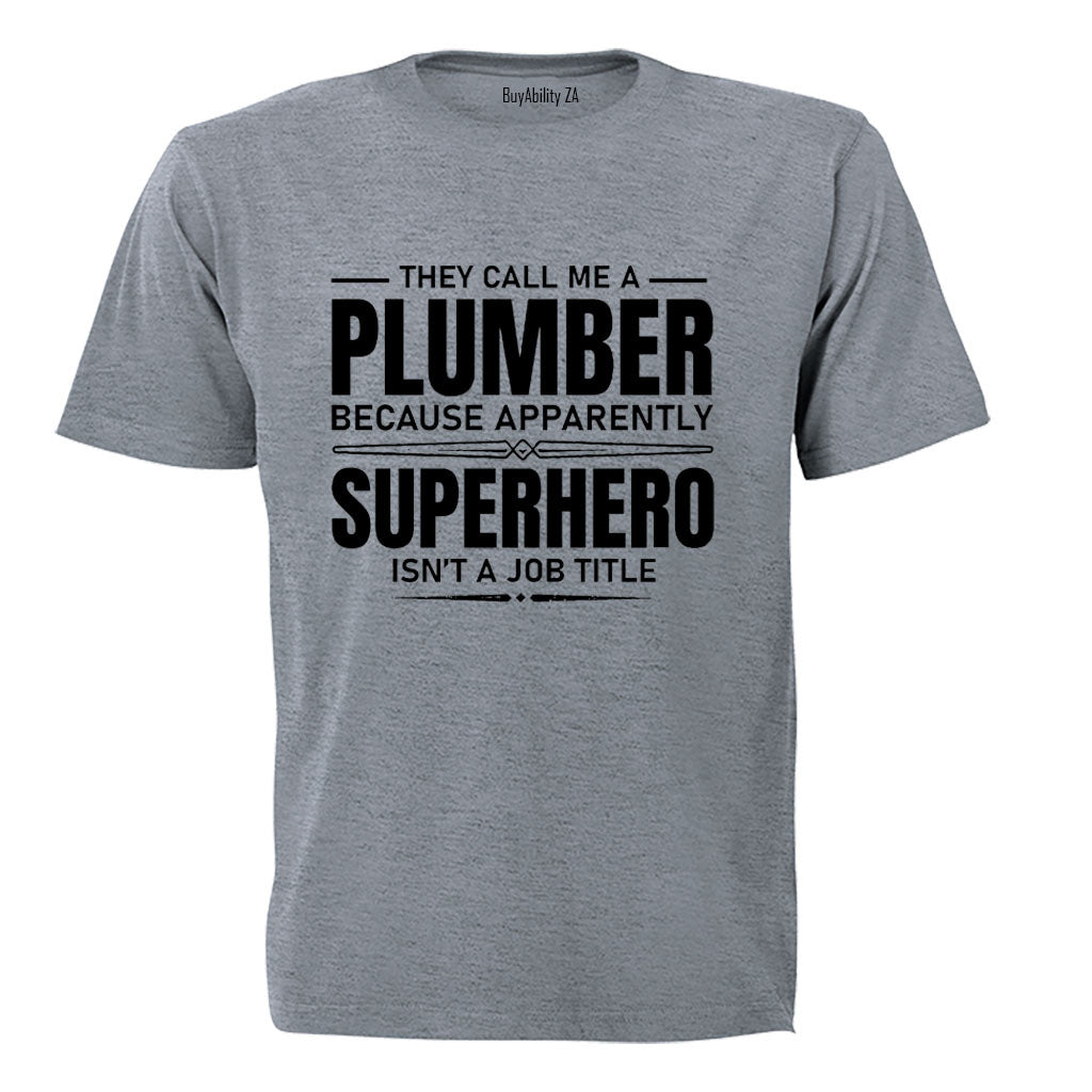 They Call Me A Plumber - Adults - T-Shirt - BuyAbility South Africa