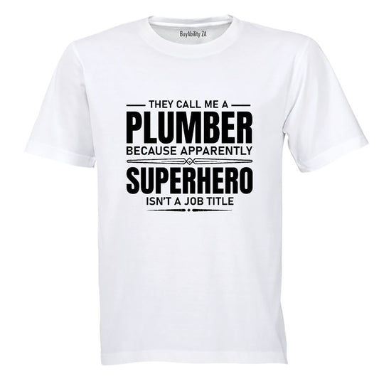 They Call Me A Plumber - Adults - T-Shirt - BuyAbility South Africa