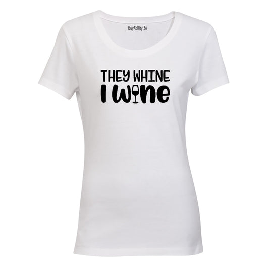 They Whine, I Wine - Ladies - T-Shirt