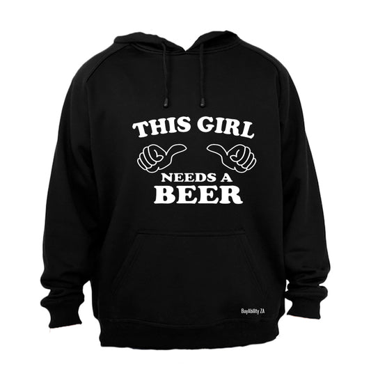 This Girl Needs a Beer - Hoodie