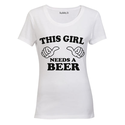 This Girl Needs a Beer - Ladies - T-Shirt