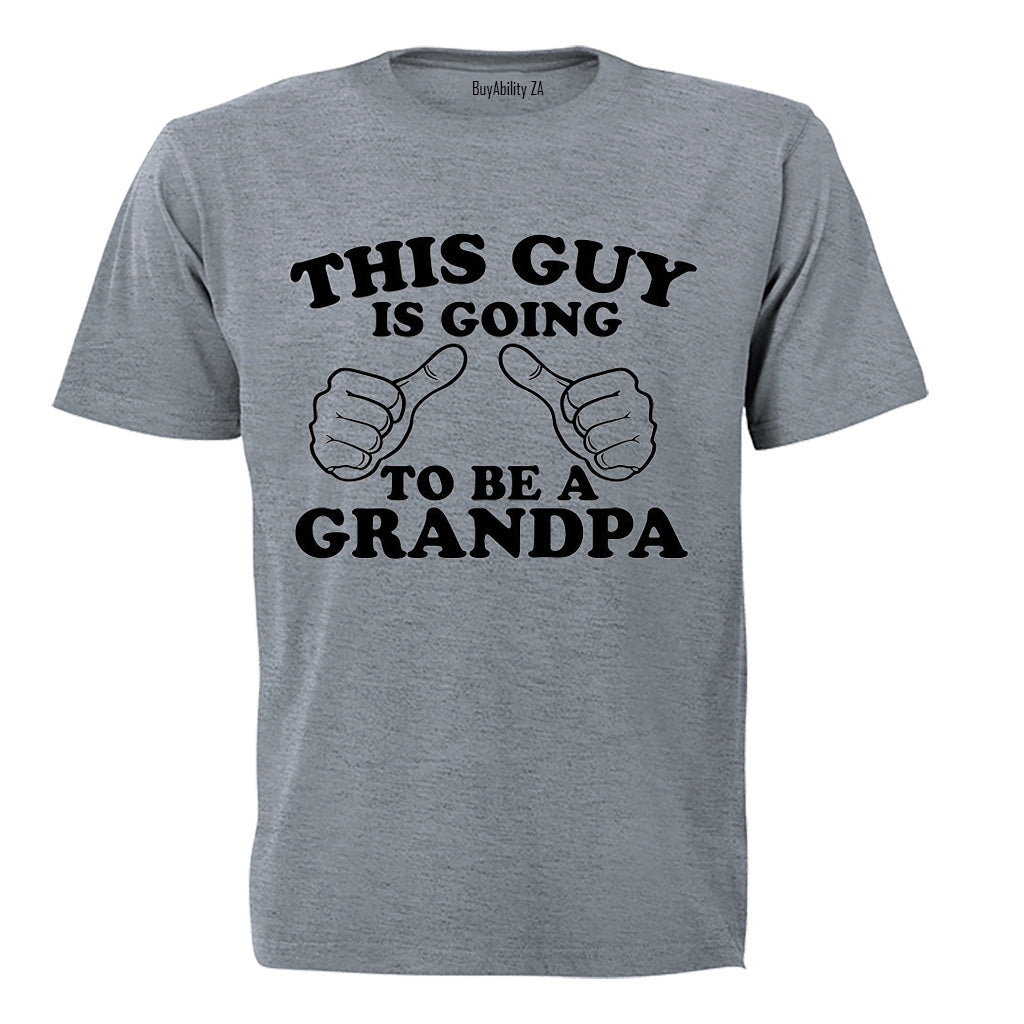 This Guy is Going to be a Grandpa - Adults - T-Shirt