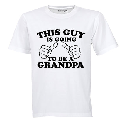 This Guy is Going to be a Grandpa - Adults - T-Shirt