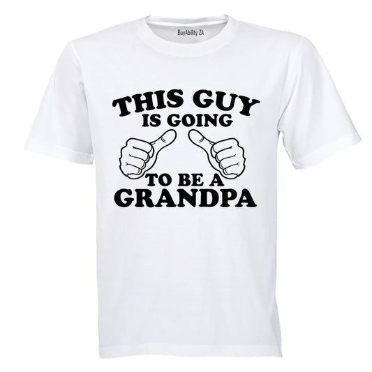 This Guy is Going to be a Grandpa - Adults - T-Shirt