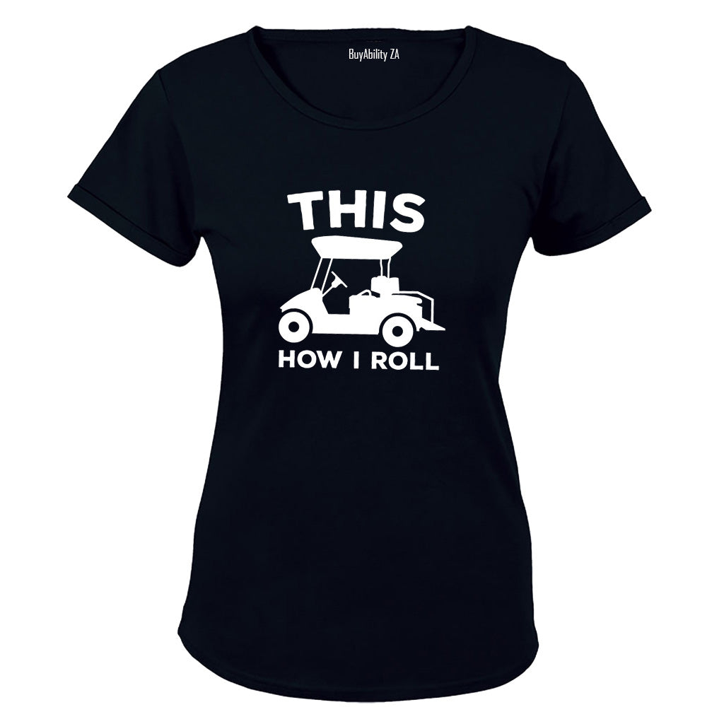 This Is How I Roll - GOLF CART - Ladies - T-Shirt
