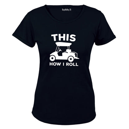 This Is How I Roll - GOLF CART - Ladies - T-Shirt