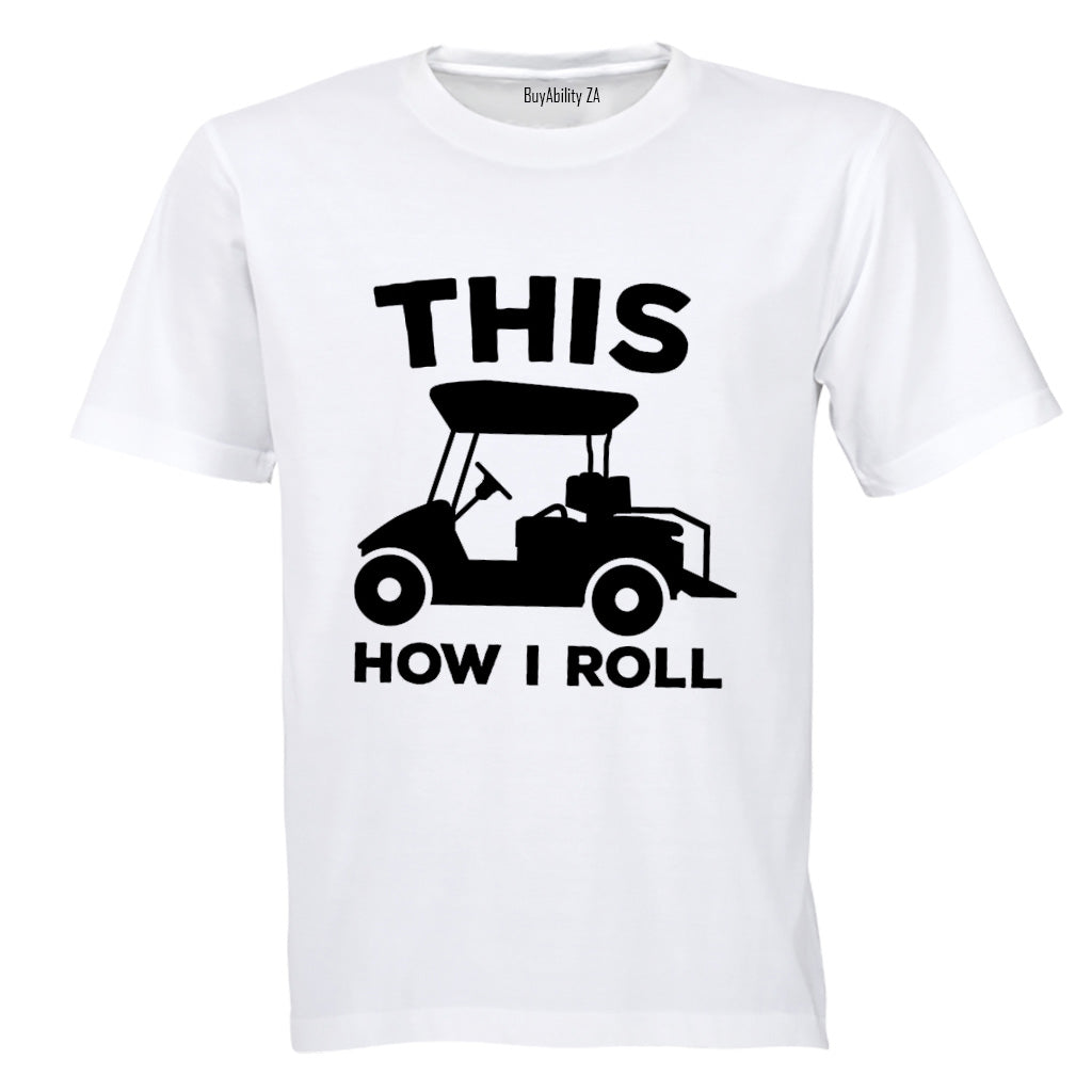 This Is How I Roll - GOLF CART - Adults - T-Shirt