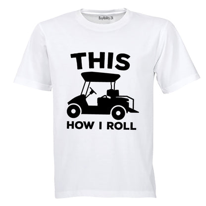 This Is How I Roll - GOLF CART - Adults - T-Shirt