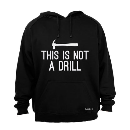 This is Not a Drill - Hoodie