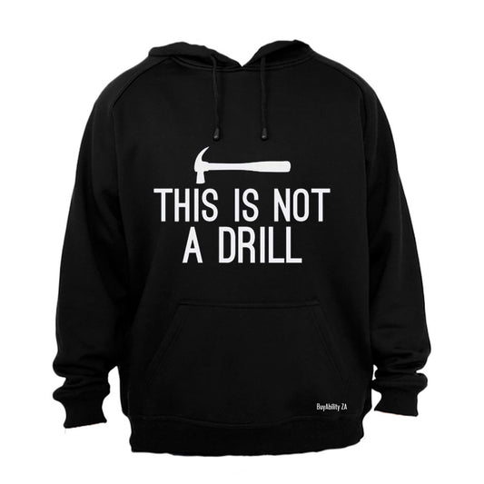 This is Not a Drill - Hoodie