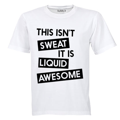 This Isn't Sweat - Adults - T-Shirt