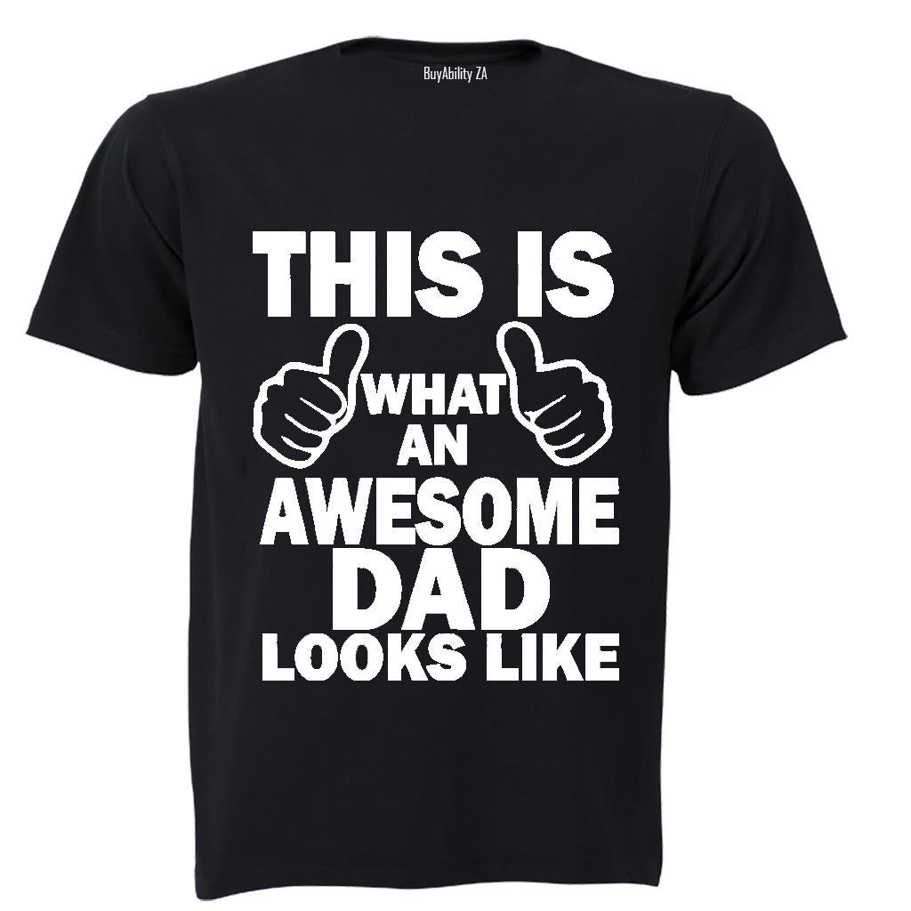 This is What an  Awesome Dad Looks Like! - Adults - T-Shirt - BuyAbility