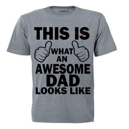 This is What an  Awesome Dad Looks Like! - Adults - T-Shirt
