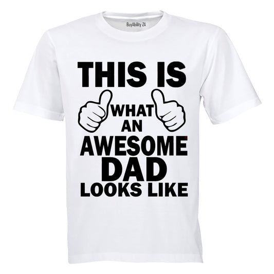 This is What an  Awesome Dad Looks Like! - Adults - T-Shirt