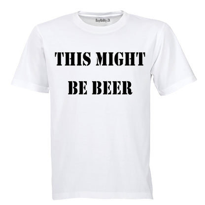 This Might Be Beer - Adults - T-Shirt