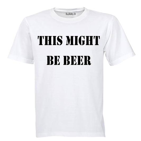 This Might Be Beer - Adults - T-Shirt