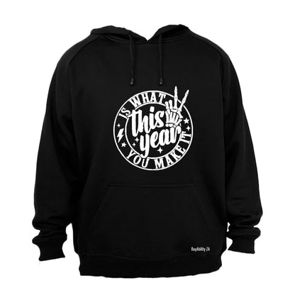 This Year Is What You Make It - Hoodie