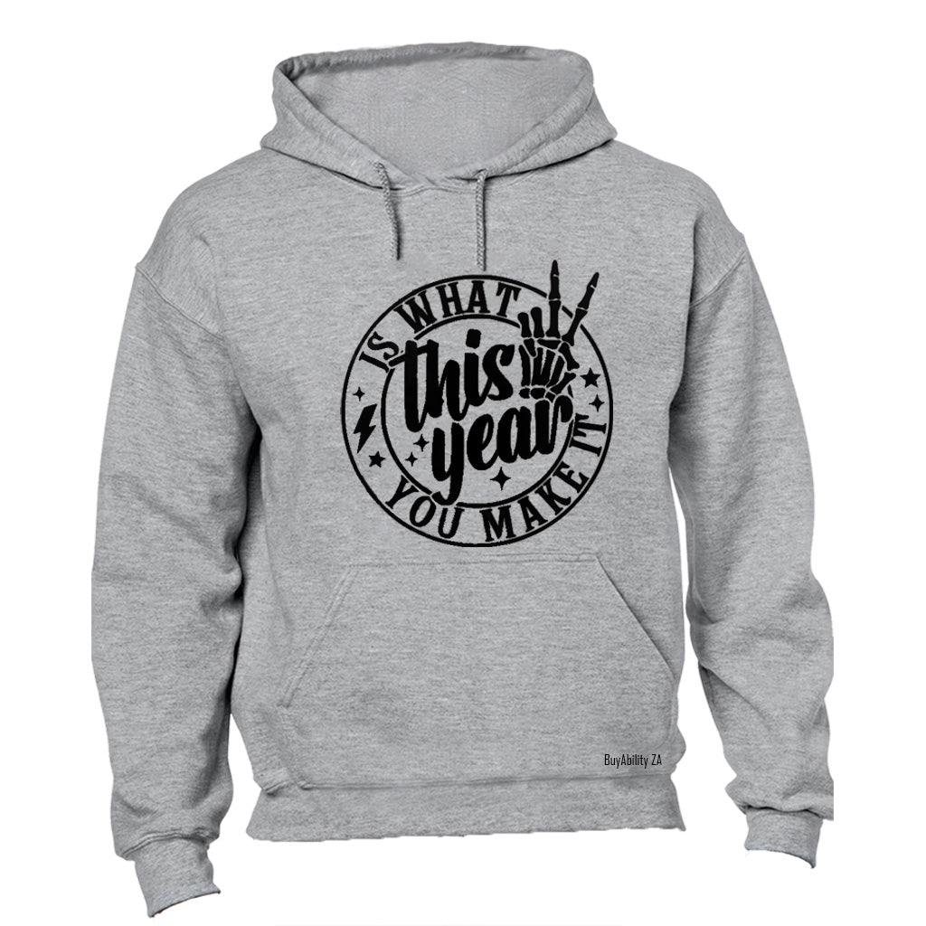 This Year Is What You Make It - Hoodie